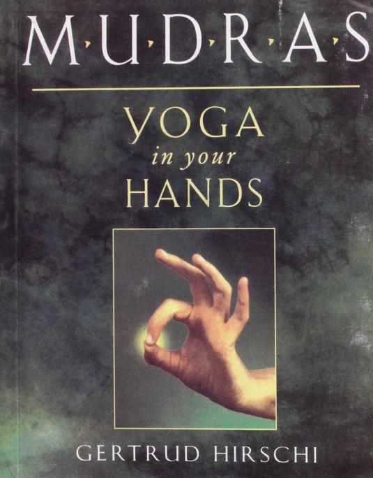 Mudras-Yoga in Your Hands-Gertrud Hirschi-Stumbit Mudras